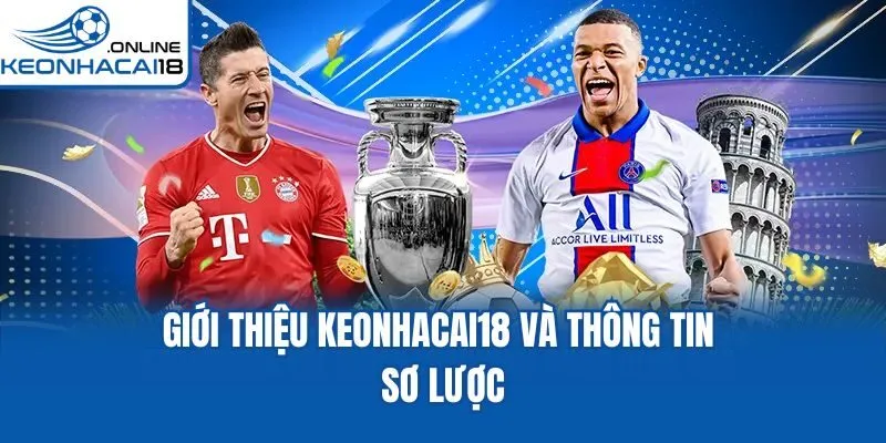 Giới thiệu Keonhacai18 và thông tin sơ lược