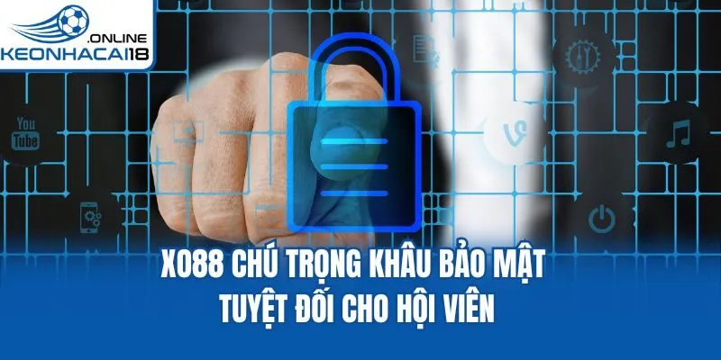 XO88 chú trọng khâu bảo mật tuyệt đối cho hội viên